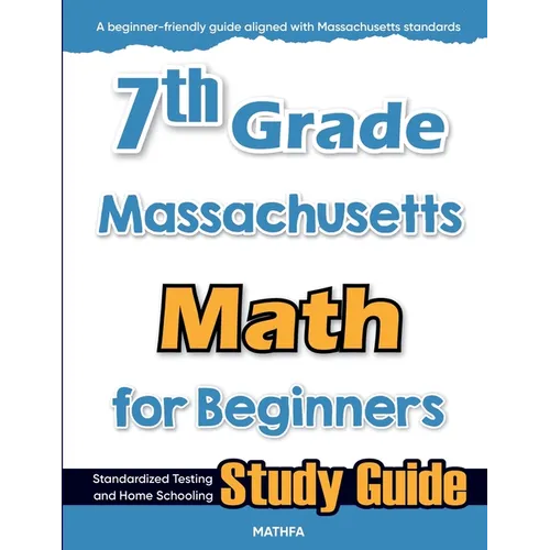 7th Grade Massachusetts Math for Beginners: Standardized Testing and Home Schooling Study Guide - Paperback