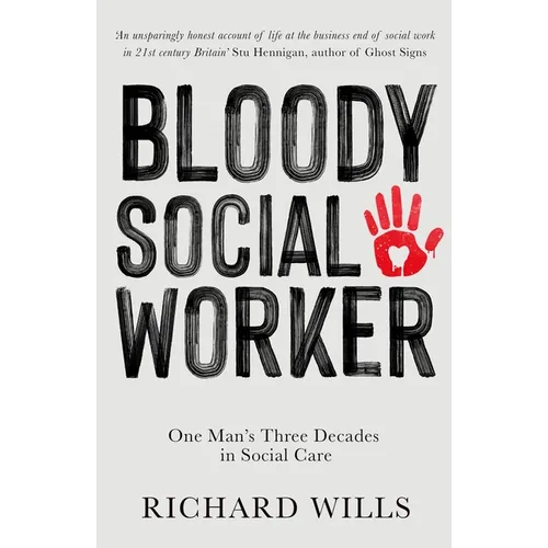 Bloody Social Worker: One Man's Three Decades in Social Care - Paperback