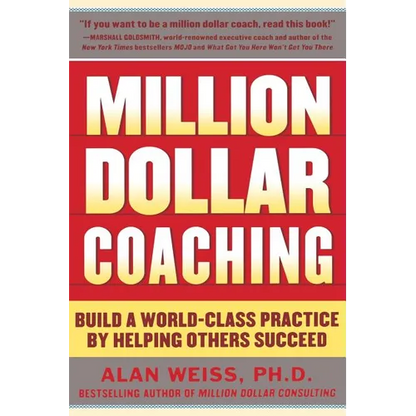 Million Dollar Coaching: Build a World-Class Practice by Helping Others Succeed - Paperback