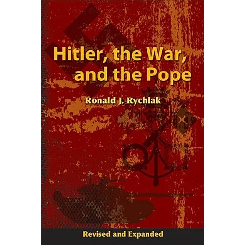 Hitler, the War, and the Pope, Revised and Expanded - Hardcover