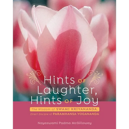 Hints of Laughter, Hints of Joy: The Wisdom of Swami Kriyananda, Direct Disciple of Paramhansa Yogananda - Paperback