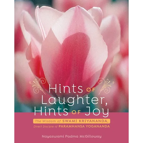 Hints of Laughter, Hints of Joy: The Wisdom of Swami Kriyananda, Direct Disciple of Paramhansa Yogananda - Paperback