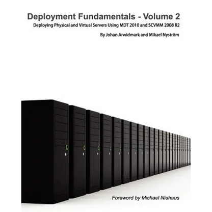 Deployment Fundamentals, Vol. 2: Deploying Physical and Virtual Servers Using Mdt 2010 and Scvmm 2008 R2 - Paperback