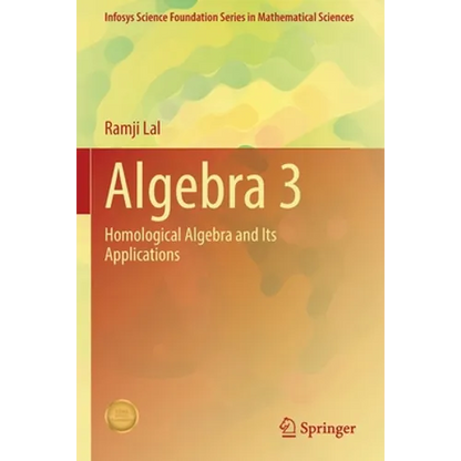 Algebra 3: Homological Algebra and Its Applications - Paperback