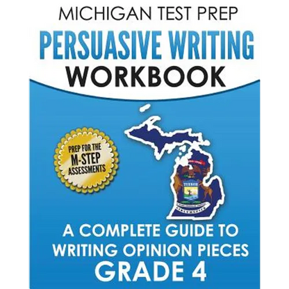 MICHIGAN TEST PREP Persuasive Writing Workbook Grade 4: A Complete Guide to Writing Opinion Pieces - Paperback