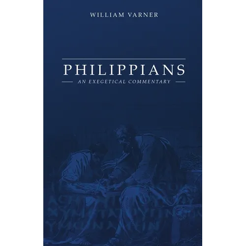 Philippians: An Exegetical Commentary - Paperback