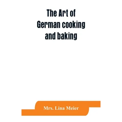 The art of German cooking and baking - Paperback