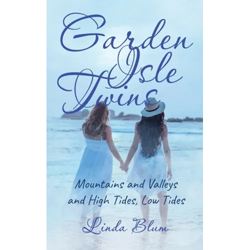 Garden Isle Twins: Mountains and Valleys and High Tides, Low Tides - Paperback