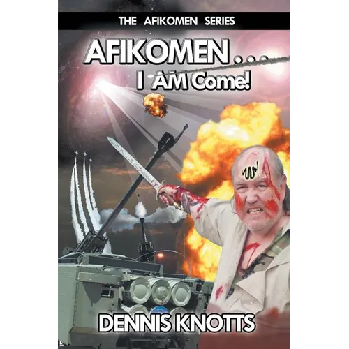 AFIKOMEN . . . I AM Come!: The Final Chapter of the Afikomen Series - Paperback
