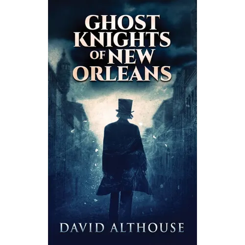Ghost Knights Of New Orleans - Hardcover