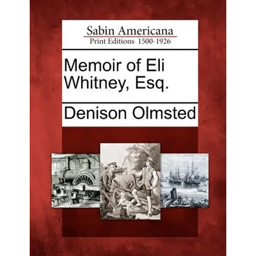Memoir of Eli Whitney, Esq. - Paperback