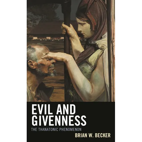 Evil and Givenness: The Thanatonic Phenomenon - Hardcover