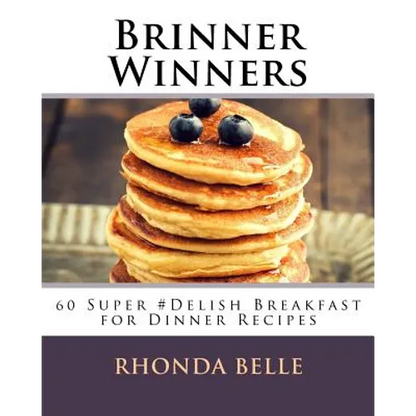 Brinner Winners: 60 Super #Delish Breakfast for Dinner Recipes - Paperback