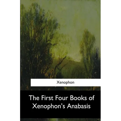 The First Four Books of Xenophon's Anabasis - Paperback