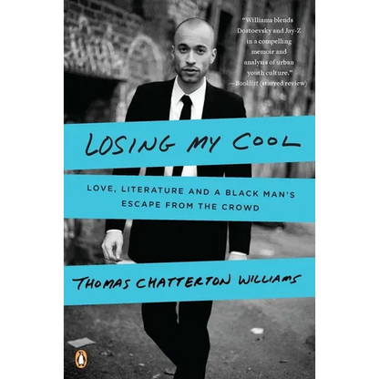 Losing My Cool: Love, Literature, and a Black Man's Escape from the Crowd - Paperback