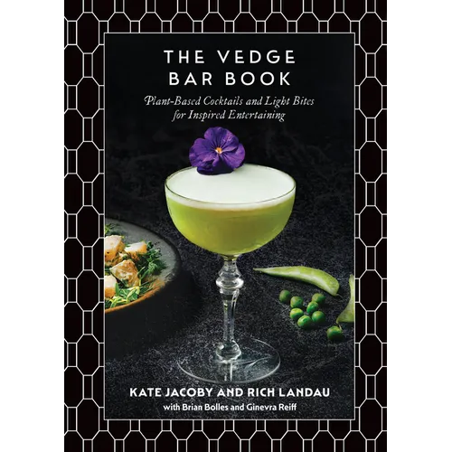 The Vedge Bar Book: Plant-Based Cocktails and Light Bites for Inspired Entertaining - Hardcover