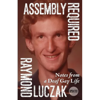 Assembly Required: Notes from a Deaf Gay Life (Updated) - Paperback