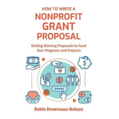 How To Write A Nonprofit Grant Proposal: Writing Winning Proposals To Fund Your Programs And Projects - Paperback