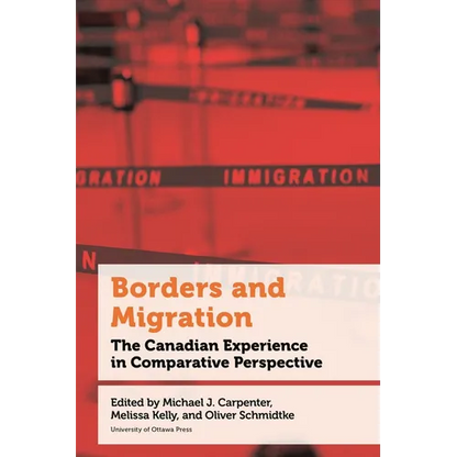 Borders and Migration: The Canadian Experience in Comparative Perspective - Hardcover