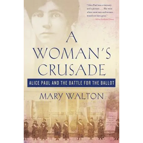 A Woman's Crusade: Alice Paul and the Battle for the Ballot - Paperback