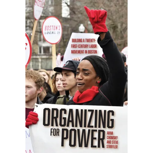 Organizing for Power: Building a 21st Century Labor Movement in Boston - Paperback