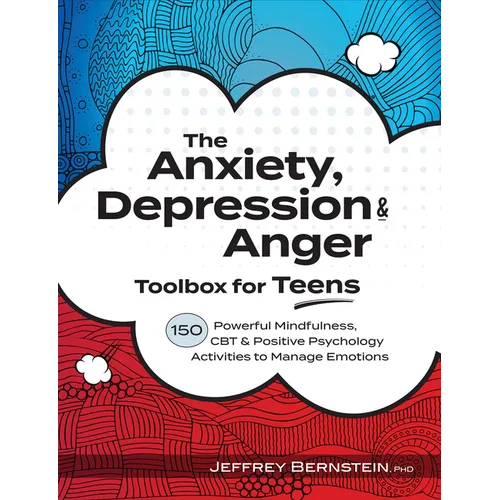 The Anxiety, Depression & Anger Toolbox for Teens: 150 Powerful Mindfulness, CBT & Positive Psychology Activities to Manage Emotions - Paperback