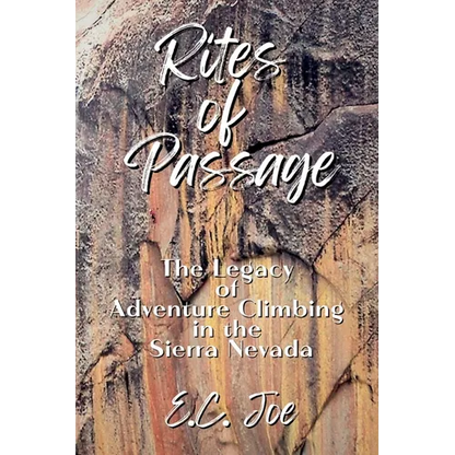 Rites of Passage: The Legacy of Adventure Climbing in the Sierra Nevada - Paperback