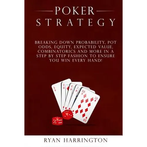 Poker Strategy: Optimizing Play Based on Stack Depth, Linear, Condensed and Polarized Ranges, Understanding Counter Strategies, Varian - Paperback