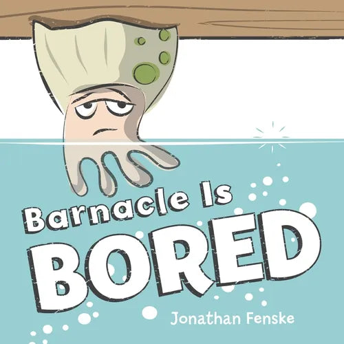 Barnacle Is Bored - Hardcover