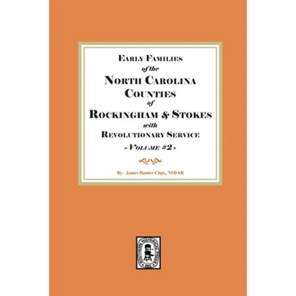 Early Families of North Carolina Counties of Rockingham and Stokes with Revolutionary Service. Volume #2 - Paperback
