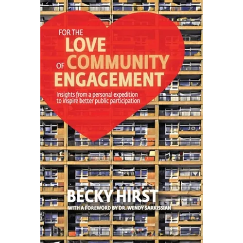 For the Love of Community Engagement: Insights from a personal expedition to inspire better public participation - Paperback