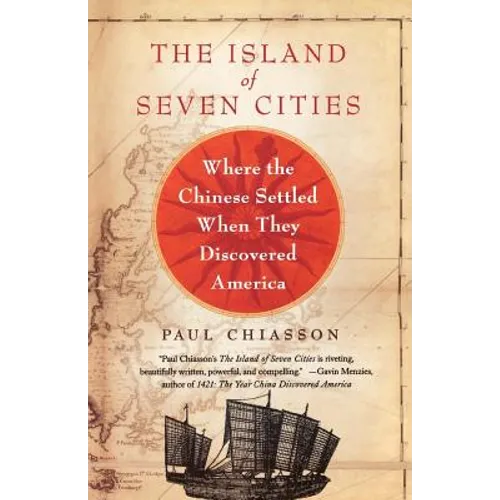 The Island of Seven Cities: Where the Chinese Settled When They Discovered America - Paperback