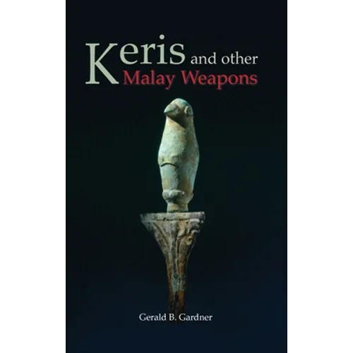 Keris and Other Malay Weapons - Hardcover