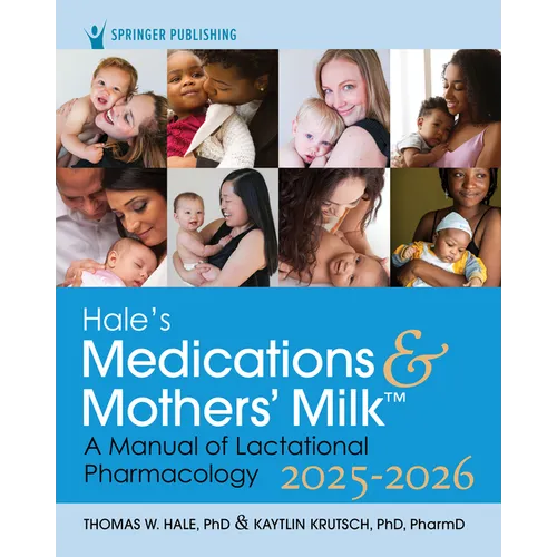 Hale's Medications & Mothers' Milk 2025-2026: A Manual of Lactational Pharmacology - Paperback
