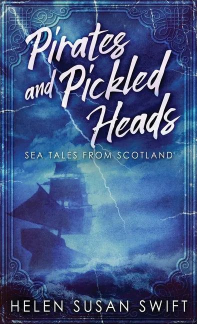 Pirates And Pickled Heads: Sea Tales From Scotland - Hardcover
