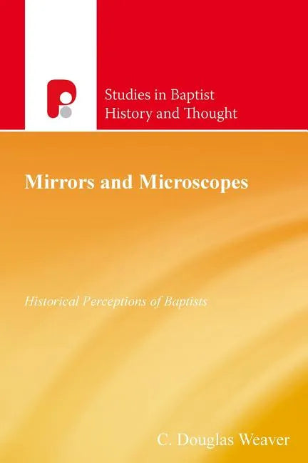 Mirrors and Microscopes: Historical Perceptions of Baptists - Paperback