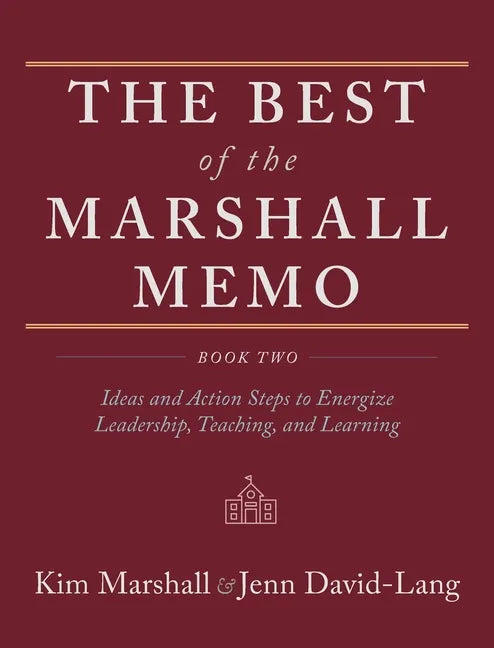 The Best of the Marshall Memo: Book Two: Ideas and Action Steps to Energize Leadership, Teaching, and Learning - Hardcover
