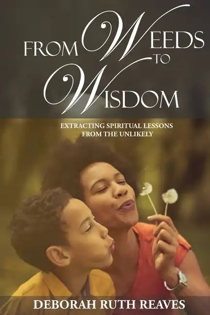 From Weeds to Wisdom - Paperback