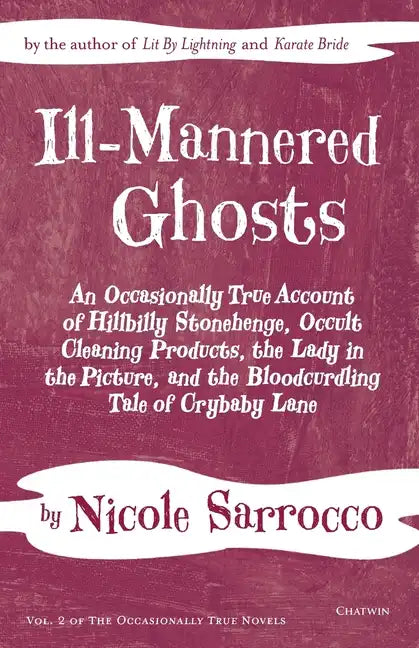 Ill-Mannered Ghosts: An Occasionally True Account of Hillbilly Stonehenge, Occult Cleaning Products, the Lady in the Picture, and the Bloodcurdling Ta - Paperback