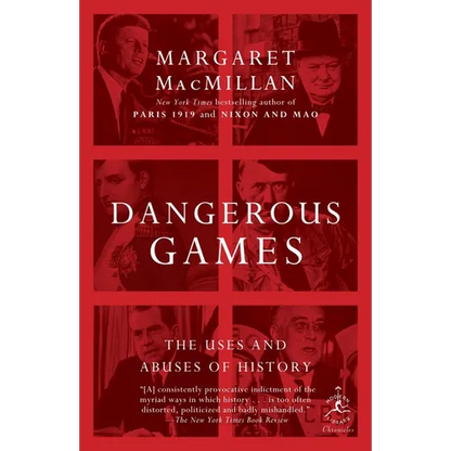 Dangerous Games: The Uses and Abuses of History - Paperback