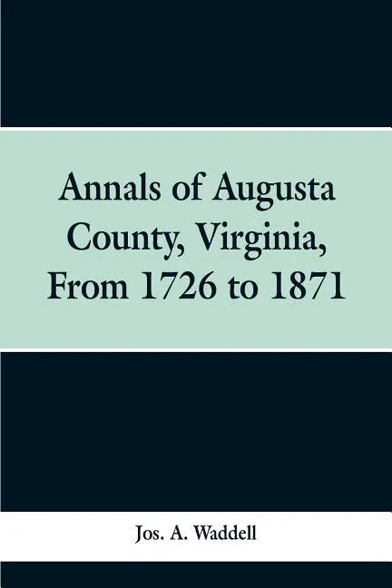 Annals of Augusta county, Virginia, from 1726 to 1871 - Paperback