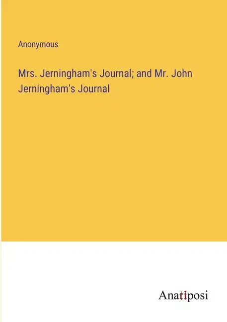 Mrs. Jerningham's Journal; and Mr. John Jerningham's Journal - Paperback
