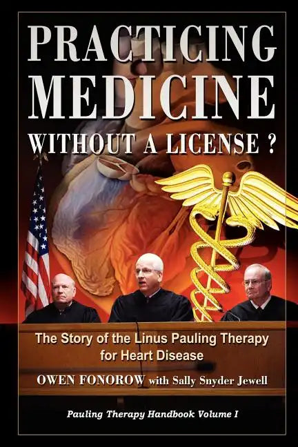 Practicing Medicine Without A License? The Story of the Linus Pauling Therapy for Heart Disease - Paperback