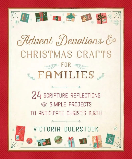 Advent Devotions & Christmas Crafts for Families: 24 Scripture Reflections & Simple Projects to Anticipate Christ's Birth - Hardcover