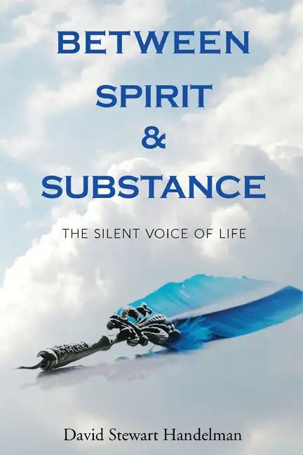 Between Spirit and Substance: The Silent Voice of Life - Paperback