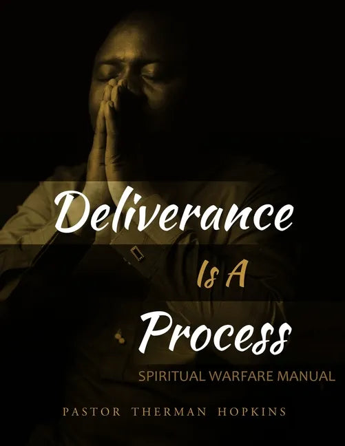 Deliverance Is A Process: Spiritual Warfare Manual - Paperback