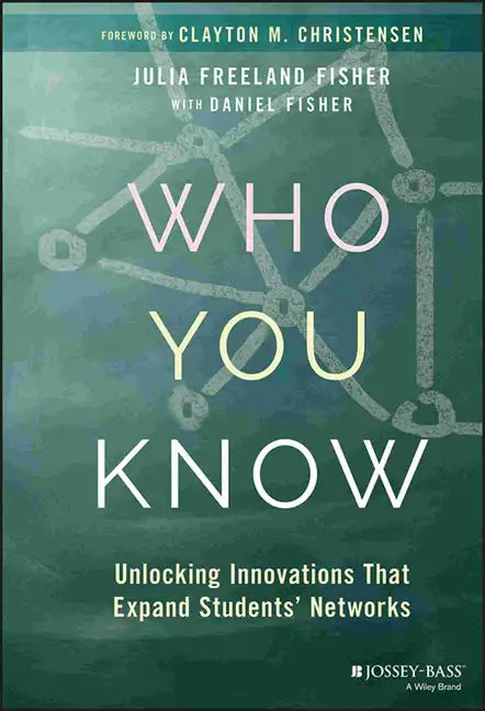 Who You Know: Unlocking Innovations That Expand Students' Networks - Hardcover