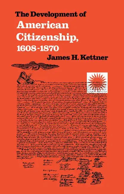 The Development of American Citizenship, 1608-1870 - Paperback