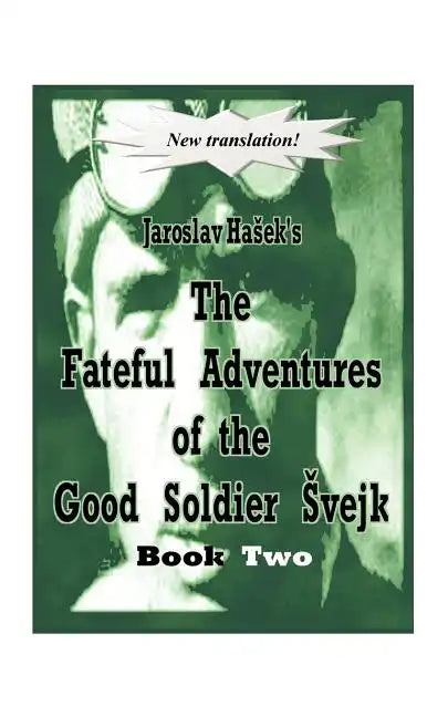 The Fateful Adventures of the Good Soldier Vejk During the World War, Book Two - Paperback