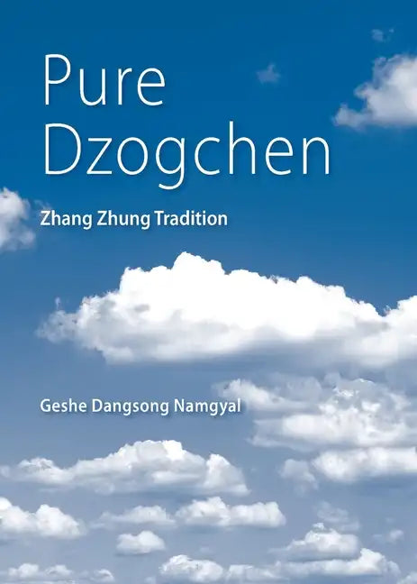 Pure Dzogchen: Zhang Zhung Tradition - Paperback